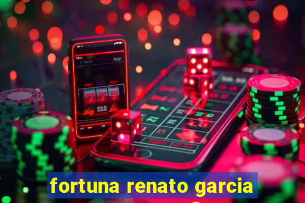 fortuna renato garcia